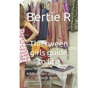The tween girls guide to life: Advice from your big sis in book form