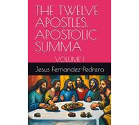 THE TWELVE APOSTLES. APOSTOLIC SUMMA: VOLUME I: 5 (Catena Aurea)