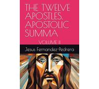 THE TWELVE APOSTLES. APOSTOLIC SUMMA: VOLUME II: 6 (Catena Aurea)