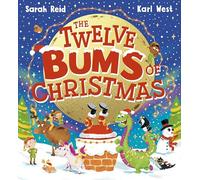 The Twelve Bums of Christmas: The silliest (and smelliest) picture book, sure to have the whole family laughing at Christmas!