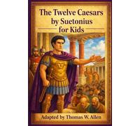 The Twelve Caesars by Suetonius for Kids (Ancient Rome for Kids)