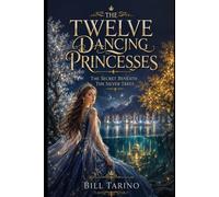 The Twelve Dancing Princesses: The Secret Beneath the Silver Trees (The Timeless Classics Retold)