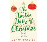 The Twelve Dates of Christmas : The Delightfully Cosy and Heartwarming Bestselling Winter Romance
