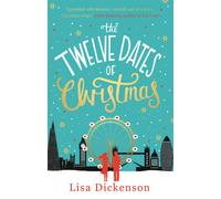 The Twelve Dates of Christmas : the gloriously festive and romantic winter read