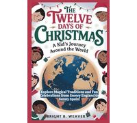The Twelve Days of Christmas: A Kid's Journey Around the World: Explore Magical Traditions and Fun Celebrations from Snowy England to Sunny Spain!