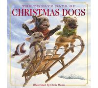 The Twelve Days of Christmas Dogs : The Classic Edition