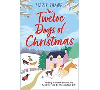 The Twelve Dogs of Christmas : The ultimate holiday romance to warm your heart!