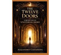 The Twelve Doors: A Quest for the Universal Hero