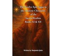The Twelve Epic Sagas in the Ancient Chronicles Of the Sacred Realms Book 11 and 12