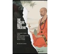 The Twelve Gate Treatise: Inheriting and Interpreting Buddhist Cultural Heritage