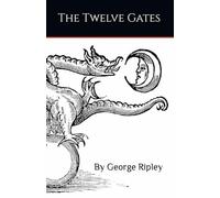 The Twelve Gates: By George Ripley