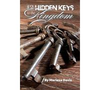 The Twelve Hidden Keys of The Kingdom: By Mariesa Davis