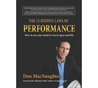 The Twelve Hidden Laws of Performance: How to Use Your Mind to Win in Sport and Life