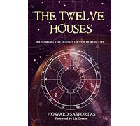 The Twelve Houses: Exploring the Houses of the Horoscope