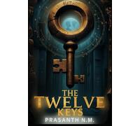 The Twelve Keys: Each Key Unlocks a Secret. Together, They Unlock Hell
