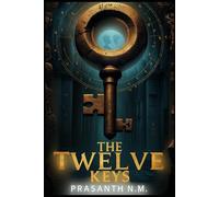 The Twelve Keys: Each Key Unlocks a Secret. Together, They Unlock Hell