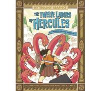 The Twelve Labors of Hercules: A Modern Graphic Greek Myth (Mythology Graphics)