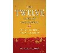The Twelve Laws of Leadership: What Defines Great Leaders