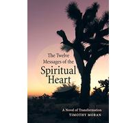 The Twelve Messages of the Spiritual Heart: A Novel of Transformation