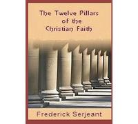 The Twelve Pillars of the Christian Faith