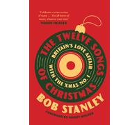 The Twelve Songs of Christmas : Britain's Love Affair with the Xmas No. 1
