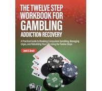 The Twelve Step Workbook for Gambling Addiction Recovery: A Practical Guide to Breaking Compulsive Gambling, Managing Urges, and Rebuilding Your Life ... Twelve Steps (Twelve Step Recovery - English)