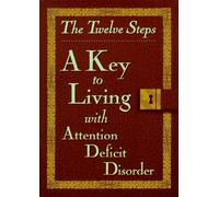 The Twelve Steps: A Key to Living With Attention Deficit Disorder
