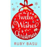 The Twelve Wishes of Christmas: The debut heart-warming and feel good romantic comedy to cosy up with this winter 2026!
