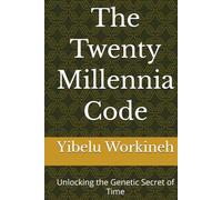 The Twenty Millennia Code: Unlocking the Genetic Secret of Time
