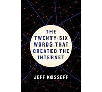The Twenty-Six Words That Created the Internet