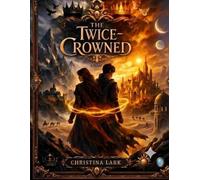 The Twice-Crowned: By Christina Lark