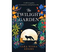 The Twilight Garden: Escape with the charming, uplifting new fiction novel for 2024 from acclaimed author of The Reading List