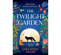 The Twilight Garden: Escape with the charming, uplifting new fiction novel for 2024 from acclaimed author of The Reading List