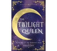 The Twilight Queen: Book One of the Godsfall Saga: 1