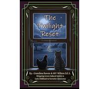 The Twilight Reset: A 26-Week Bedtime Routine Tracker to Reduce Screen-Induced Anxiety, Improve Child Sleep, and Build Healthy Digital Habits (The Year of the Night Chicken)