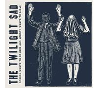The Twilight Sad - Nobody Wants To Be Here & Nobody Wants To Leave [VINYL]