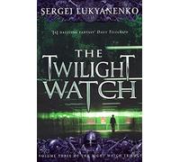 The Twilight Watch : (Night Watch 3)