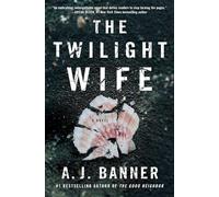 The Twilight Wife: A Psychological Thriller by the Author of the Good Neighbor