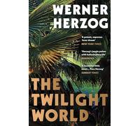 The Twilight World: Discover the first novel from the iconic filmmaker Werner Herzog