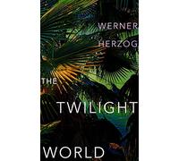 The Twilight World: Discover the first novel from the iconic filmmaker Werner Herzog