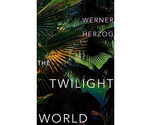 The Twilight World: Discover the first novel from the iconic filmmaker Werner Herzog