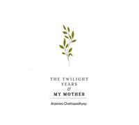 The Twilight Years and My Mother