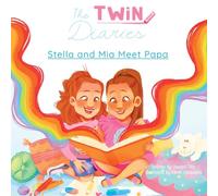 The Twin Diaries: Stella and Mia Meet Papa - A Surrogacy Story