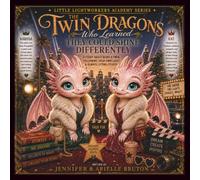 The Twin Dragons Who Learned They Could Shine Differently: A Story About Being A Twin, Following Your Own Light, And Always Lifting Others (Little Lightworkers Academy Series)