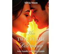 The Twin Flame Dilemma: Love, Loyalty, and Life's Lessons