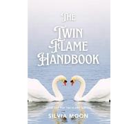 The Twin Flame Handbook: The Ultimate Guide to Twin Flames: 5 (Love and Union 11:11)