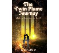 The Twin Flame Journey: A Guide to Connection and Growth: 5 (Twin Flame Awakening)