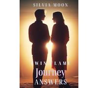 The Twin Flame Journey Answers: Answers to Frequently Asked Questions (Twin Flame Journey Stories)