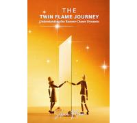 The Twin Flame Journey: Understanding the Runner-Chaser Dynamic: 8 (Twin Flame Journey Stories)