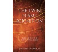 The Twin Flame Reignition: 9 (Earth Angel Series (UK Edition))